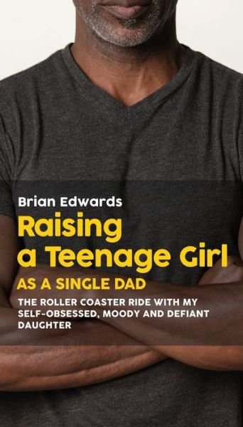 Cover for Brian Edwards · Raising a Teenage Daughter as a Single Dad (Paperback Book) (2019)