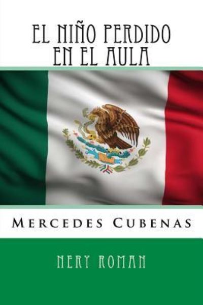 El Nino Perdido en el Aula - Mercedes Cubenas - Książki - Createspace Independent Publishing Platf - 9781979284189 - 2 listopada 2017