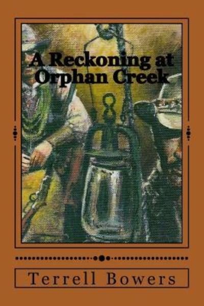 Cover for Terrell L Bowers · A Reckoning at Orphan Creek (Pocketbok) (2017)