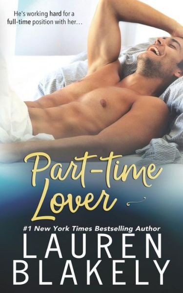 Part-Time Lover - Lauren Blakely - Books - CreateSpace Independent Publishing Platf - 9781979523189 - April 10, 2018