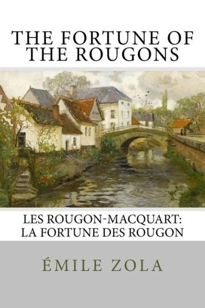 The Fortune of the Rougons - Emile Zola - Books - Createspace Independent Publishing Platf - 9781979961189 - November 21, 2017