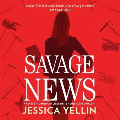 Cover for Jessica Yellin · Savage News Lib/E (CD) (2019)