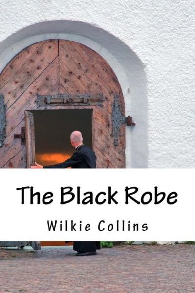 The Black Robe - Wilkie Collins - Bøker - Createspace Independent Publishing Platf - 9781983777189 - 12. januar 2018