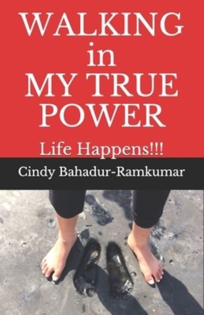 Cover for Cindy Bahadur-ramkumar · WALKING in MY TRUE POWER (Paperback Book) (2020)