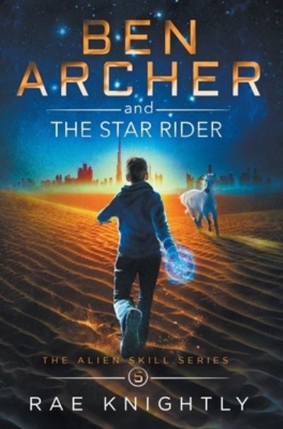 Cover for Rae Knightly · Ben Archer and the Star Rider (The Alien Skill Series, Book 5) - Alien Skill (Gebundenes Buch) (2020)