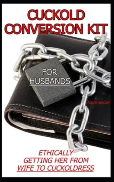 Cover for Allora Sinclair · Cuckold Conversion Kit - For Husbands (Paperback Book) (2021)