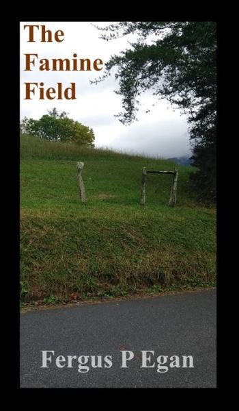 Cover for Fergus P Egan · The Famine Field (Hardcover Book) (2019)