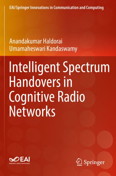 Intelligent Spectrum Handovers in Cognitive Radio Networks - EAI / Springer Innovations in Communication and Computing - Anandakumar Haldorai - Bøger - Springer Nature Switzerland AG - 9783030154189 - 14. august 2020