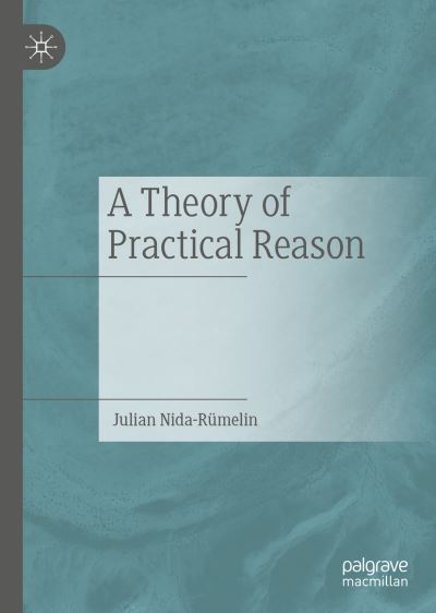 Cover for Julian Nida-Rumelin · A Theory of Practical Reason (Hardcover Book) [2023 edition] (2023)