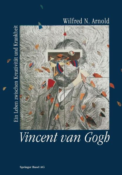 Cover for Arnold · Vincent Van Gogh: Ein Leben Zwischen Kreativitat Und Krankheit (Taschenbuch) [Softcover Reprint of the Original 1st 1993 edition] (2014)