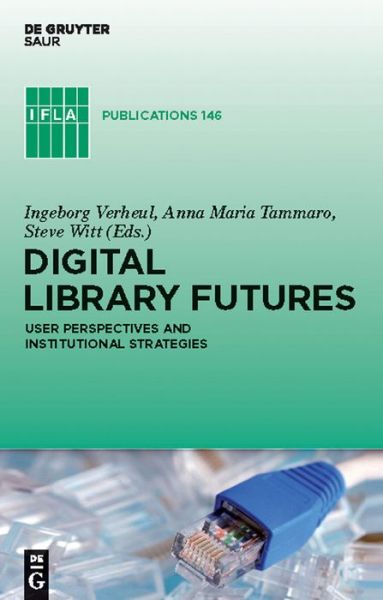 Cover for Ingeborg Verheul · Digital Library Future: User Perspectives and Strategies (Ifla Publications) (Hardcover Book) (2010)