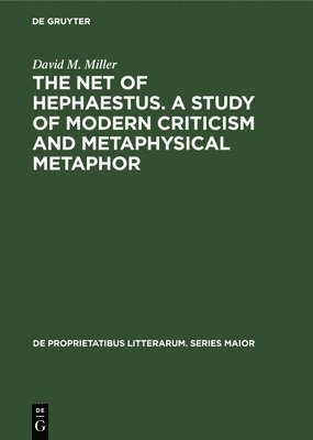 Cover for David M. Miller · The net of Hephaestus. A study of modern criticism and metaphysical metaphor (Hardcover bog) (1971)