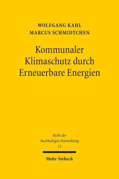 Cover for Wolfgang Kahl · Kommunaler Klimaschutz durch Erneuerbare Energien - Recht der Nachhaltigen Entwicklung (Hardcover Book) [German edition] (2013)