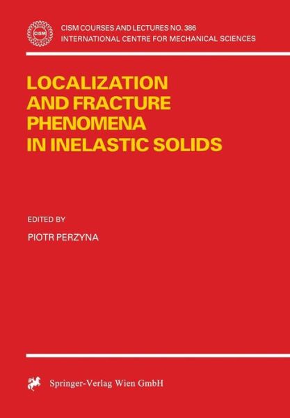Cover for Piotr Perzyna · Localization and Fracture Phenomena in Inelastic Solids - CISM International Centre for Mechanical Sciences (Paperback Book) [Softcover reprint of the original 1st ed. 1998 edition] (1998)