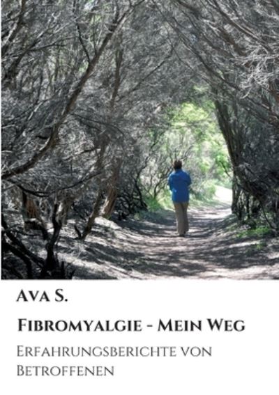 Fibromyalgie - Mein Weg - Ava S - Books - Tredition Gmbh - 9783347322189 - June 14, 2021