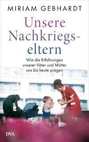 Cover for Miriam Gebhardt · Unsere Nachkriegseltern (Hardcover Book) (2022)