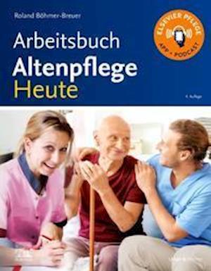 Arbeitsbuch Altenpflege Heute - Roland Böhmer-Breuer - Books - Urban & Fischer/Elsevier - 9783437285189 - October 13, 2021