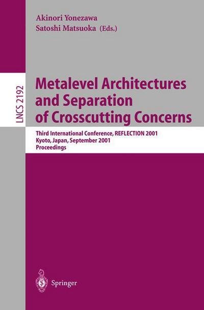 Cover for A Yonezawa · Metalevel Architectures and Separation of Crosscutting Concerns: Third International Conference, Reflection 2001, Kyoto, Japan, September 25-28, 2001 Proceedings - Lecture Notes in Computer Science (Pocketbok) (2001)