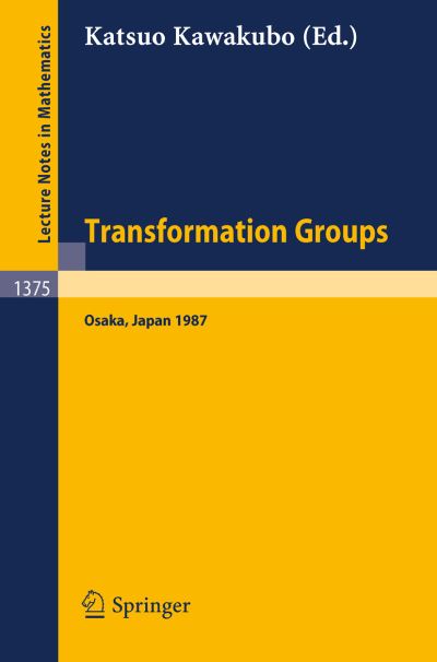 Cover for Katsuo Kawakubo · Transformation Groups: Proceedings of a Conference, Held in Osaka, Japan, Dec. 16-21, 1987 - Lecture Notes in Mathematics (Paperback Book) (1989)