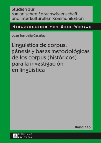 Cover for Joan Torruella · Lingueistica de Corpus: Genesis Y Bases Metodologicas de Los Corpus (Historicos) Para La Investigacion En Lingueistica - Studien Zur Romanischen Sprachwissenschaft Und Interkulturel (Hardcover Book) (2017)