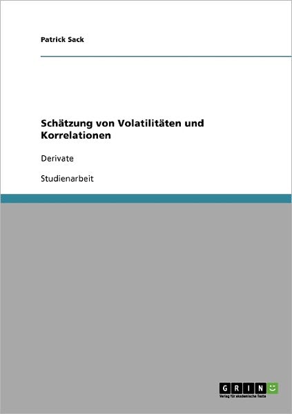 Schätzung von Volatilitäten und Ko - Sack - Książki - GRIN Verlag - 9783638820189 - 4 sierpnia 2013