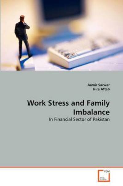 Cover for Hira Aftab · Work Stress and Family Imbalance: in Financial Sector of Pakistan (Pocketbok) (2011)