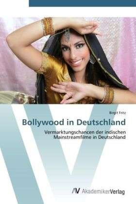 Bollywood in Deutschland - Fritz - Libros -  - 9783639414189 - 21 de mayo de 2012