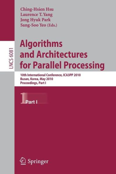 Cover for Ching-hsien Hsu · Algorithms and Architectures for Parallel Processing: 10th International Conference, Ica3pp 2010, Busan, Korea, May 21-23, 2010. Proceedings - Lecture Notes in Computer Science / Theoretical Computer Science and General Issues (Paperback Book) (2010)