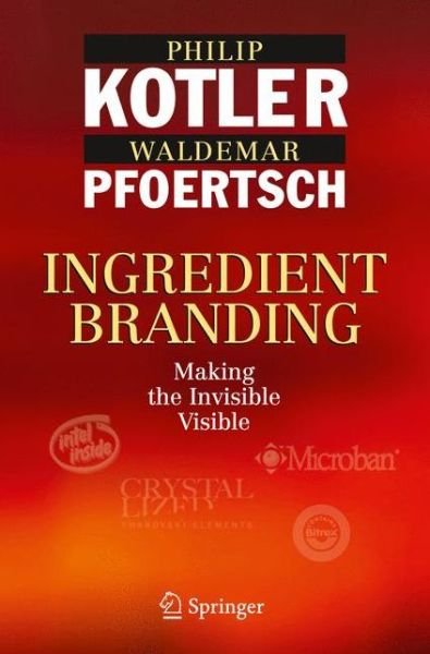 Cover for Philip Kotler · Ingredient Branding: Making the Invisible Visible (Paperback Book) [2010 edition] (2014)