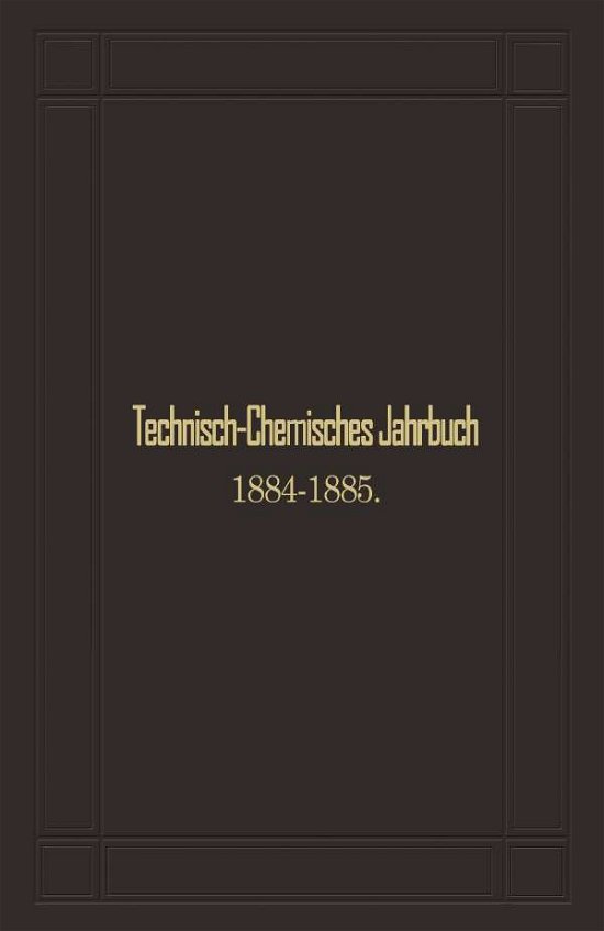 Cover for Rudolf Biedermann · Technisch-Chemisches Jahrbuch 1884-1885: Siebenter Jahrgang (Paperback Bog) [Softcover Reprint of the Original 1st 1886 edition] (1901)