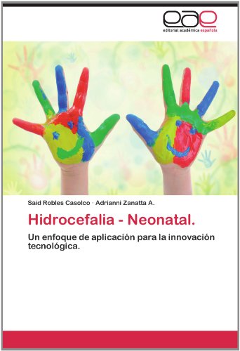 Cover for Adrianni Zanatta A. · Hidrocefalia - Neonatal.: Un Enfoque De Aplicación Para La Innovación Tecnológica. (Paperback Book) [Spanish edition] (2012)
