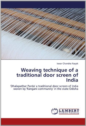 Cover for Iswar Chandra Nayak · Weaving Technique of a Traditional Door Screen of India: 'dhalapathar Parda' a Traditional Door Screen of India Woven by 'rangani Community' in the State Odisha (Paperback Bog) (2012)