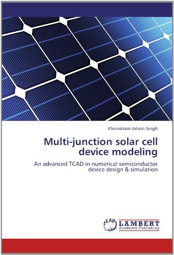 Cover for Khomdram Jolson Singh · Multi-junction Solar Cell Device Modeling: an Advanced Tcad in Numerical Semiconductor Device Design &amp; Simulation (Pocketbok) (2012)
