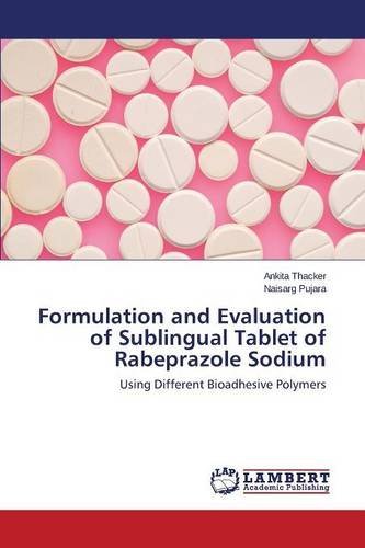 Cover for Pujara Naisarg · Formulation and Evaluation of Sublingual Tablet of Rabeprazole Sodium (Paperback Book) (2014)