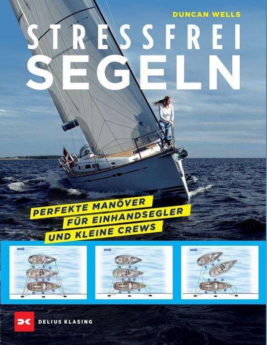 Stressfrei Segeln - Duncan Wells - Books - Delius Klasing Vlg GmbH - 9783667118189 - May 14, 2021