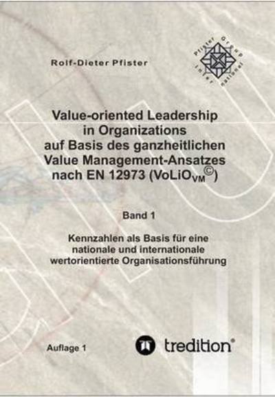 Cover for Rolf-dieter Pfister · Value-oriented Leadership in Organizations Auf Basis Des Ganzheitlichen Value Management-ansatzes Nach en 12973 (Volio) (Paperback Bog) (2015)