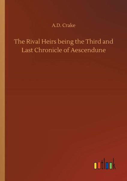 The Rival Heirs being the Third a - Crake - Książki -  - 9783734029189 - 20 września 2018