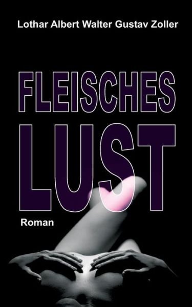 Cover for Zoller · Fleischeslust (Buch) (2017)