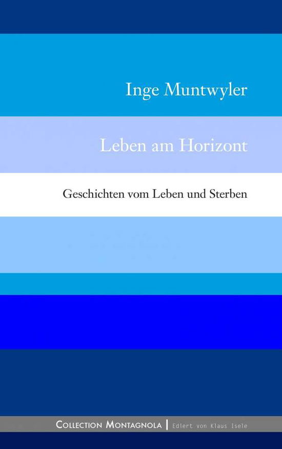 Cover for Inge Muntwyler · Leben Am Horizont (Paperback Book) [German edition] (2014)