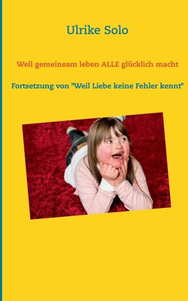 Cover for Ulrike Solo · Weil Gemeinsam Leben Alle Glucklich Macht (Paperback Book) (2019)