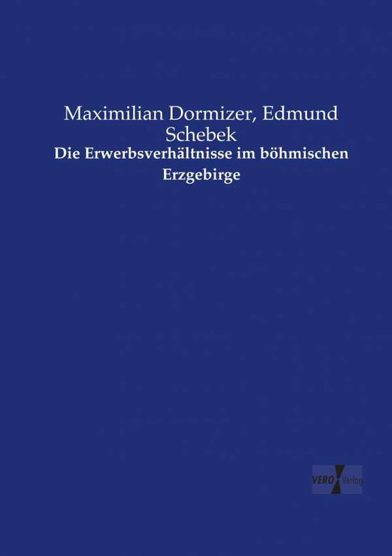Cover for Maximilian Dormizer · Die Erwerbsverhaltnisse im boehmischen Erzgebirge (Paperback Book) (2019)
