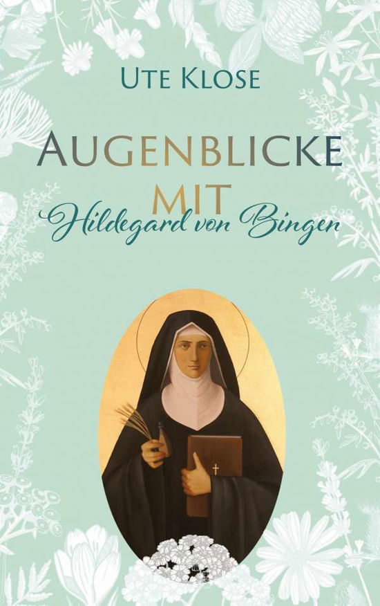 Cover for Ute Klose · Augenblicke mit Hildegard von Bingen (Paperback Book) (2022)