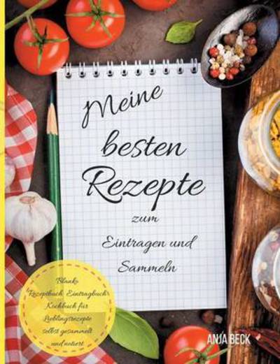 Meine besten Rezepte zum Eintragen - Beck - Boeken -  - 9783743166189 - 5 januari 2017