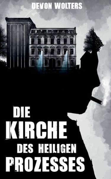 Cover for Devon Wolters · Die Kirche des heiligen Prozesses: New Weird - Thriller (Paperback Book) (2020)