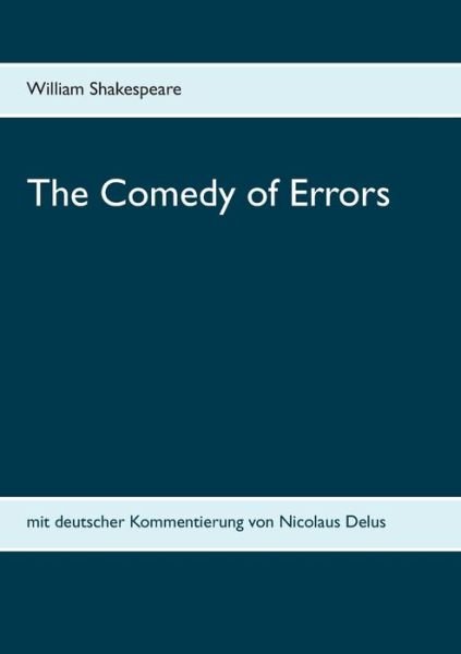 Cover for William Shakespeare · The Comedy of Errors: mit deutscher Kommentierung von Nicolaus Delus (Pocketbok) (2020)