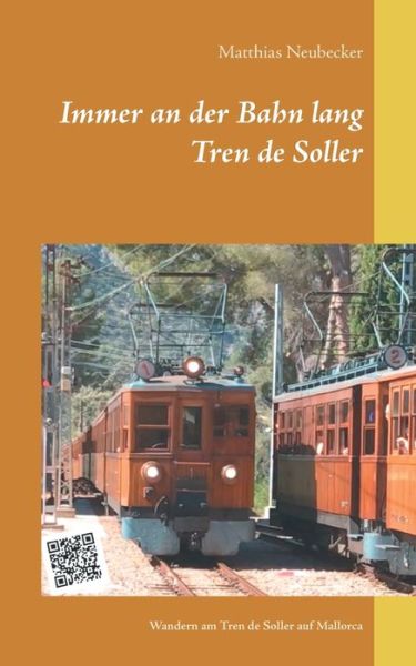 Cover for Matthias Neubecker · Immer an der Bahn lang: Wandern am Tren de Soller auf Mallorca (Paperback Book) (2021)