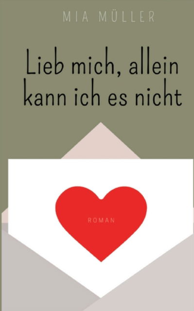 Cover for Mia Muller · Lieb mich, allein kann ich es nicht (Paperback Book) (2021)