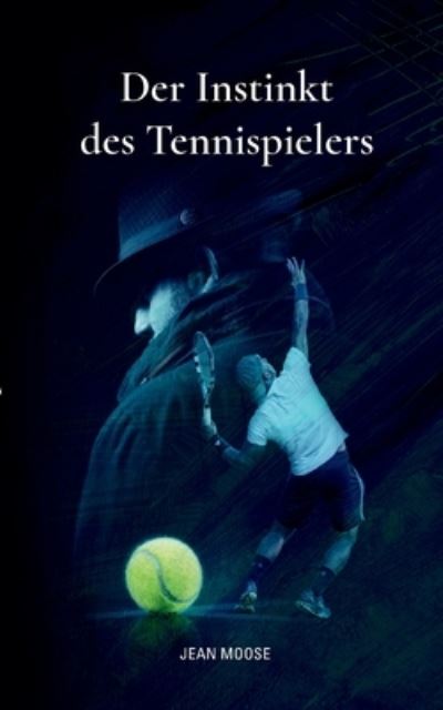 Cover for Jean Moose · Der Instinkt des Tennispielers (Paperback Book) (2022)