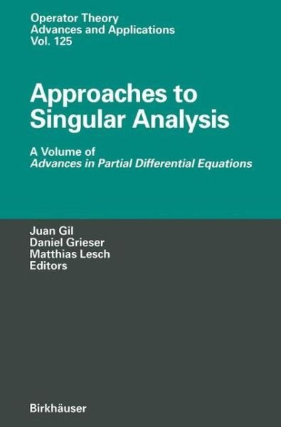 Cover for Daniel Grieser · Approaches to Singular Analysis: A Volume of Advances in Partial Differential Equations - Operator Theory: Advances and Applications (Innbunden bok) [2001 edition] (2001)