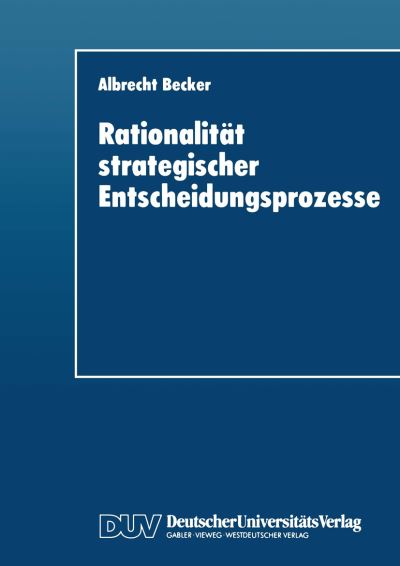 Cover for Albrecht Becker · Rationalitat Strategischer Entscheidungsprozesse: Ein Strukturationstheoretisches Konzept (Paperback Book) [1996 edition] (1996)